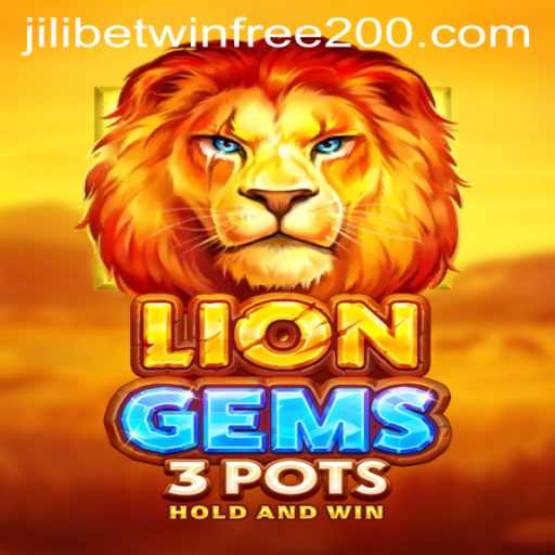 Exploring LionGems3pots and the Jilibetwin Free 200 Offer
